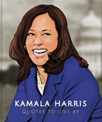 Cover image for Kamala Harris: Quotes to Live By