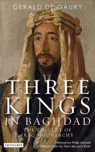 Three Kings in Baghdad: The Tragedy of Iraq's Monarchy