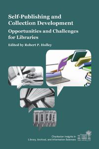 Cover image for Self-Publishing and Collection Development: Opportunities and Challenges for Libraries