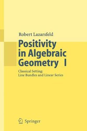 Cover image for Positivity in Algebraic Geometry I: Classical Setting: Line Bundles and Linear Series