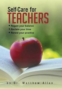 Cover image for Self-Care for Teachers: Regain Your Balance Reclaim Your Time Renew Your Practice