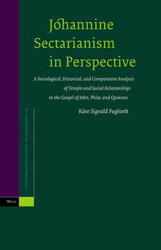 Cover image for Johannine Sectarianism in Perspective: A Sociological, Historical, and Comparative Analysis of Temple and Social Relationships in the Gospel of John, Philo and Qumran