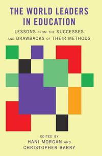 Cover image for The World Leaders in Education: Lessons from the Successes and Drawbacks of Their Methods