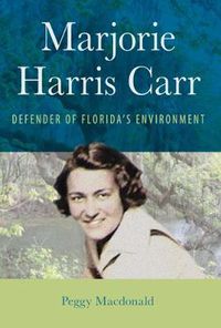 Cover image for Majorie Harris Carr: Defender of Florida's Environment