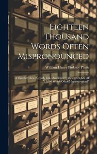 Cover image for Eighteen Thousand Words Often Mispronounced