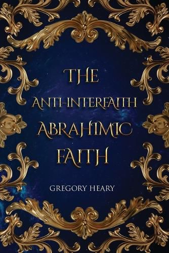 Cover image for The Anti-interfaith Abrahamic Faith