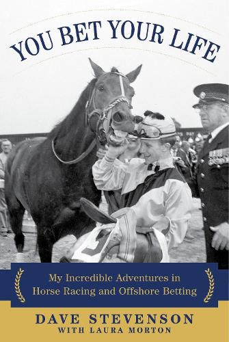 Cover image for You Bet Your Life: My Incredible Adventures in Horse Racing and Offshore Betting