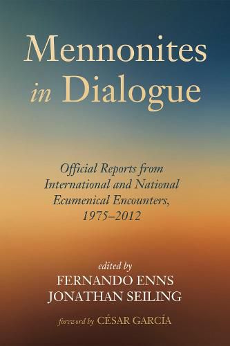 Cover image for Mennonites in Dialogue: Official Reports from International and National Ecumenical Encounters, 1975-2012