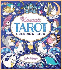 Cover image for Kawaii Tarot Coloring Book: Color your way through the cutest of tarot cards--kawaii style!