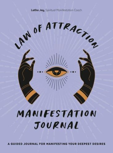 Cover image for Law of Attraction Manifestation Journal: A Guided Journal for Manifesting Your Deepest Desires