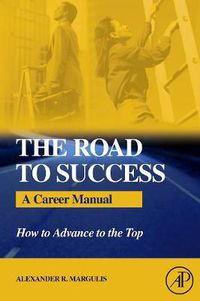 Cover image for The Road to Success: A Career Manual How to Advance to the Top