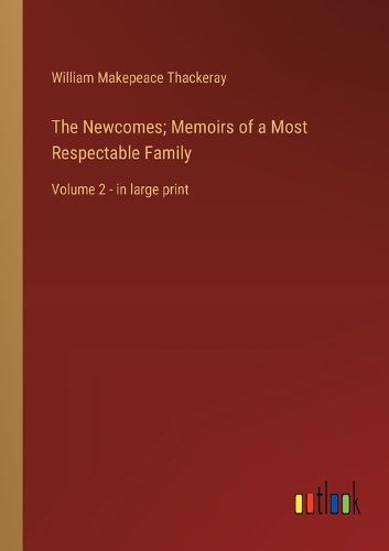 Cover image for The Newcomes; Memoirs of a Most Respectable Family