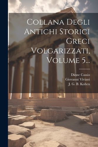 Cover image for Collana Degli Antichi Storici Greci Volgarizzati, Volume 5...