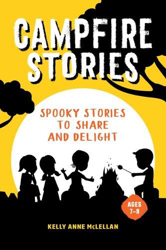 Campfire Stories: Spooky Stories to Share and Delight