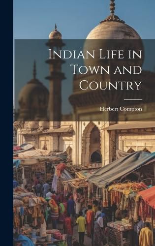 Cover image for Indian Life in Town and Country