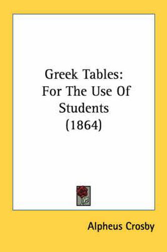 Cover image for Greek Tables: For the Use of Students (1864)