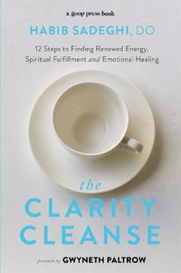 Cover image for The Clarity Cleanse: 12 Steps to Finding Renewed Energy, Spiritual Fulfilment and Emotional Healing