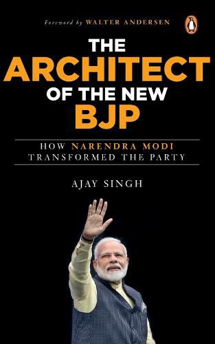 Cover image for The Architect of the New BJP: How Narendra Modi Transformed the Party