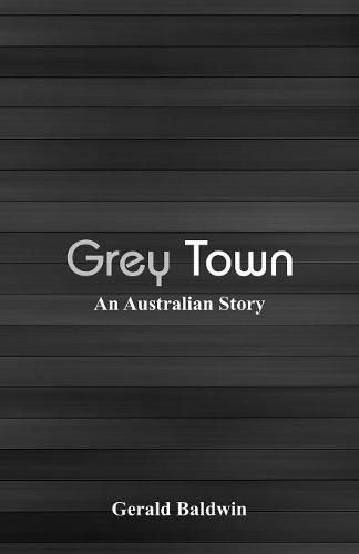 Cover image for Grey Town: An Australian Story