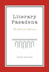 Cover image for Literary Pasadena: The Fiction Edition