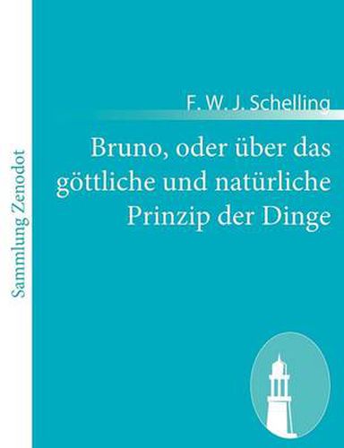 Bruno, oder uber das goettliche und naturliche Prinzip der Dinge: Ein Gesprach