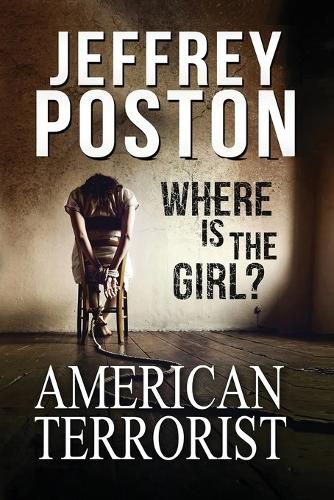 Cover image for American Terrorist: Where is the Girl?