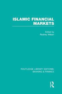 Cover image for Islamic Financial Markets (RLE Banking & Finance)