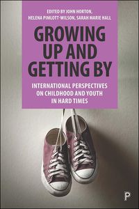 Cover image for Growing Up and Getting By: International Perspectives on Childhood and Youth in Hard Times
