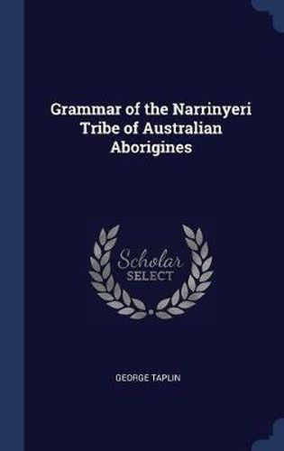 Grammar of the Narrinyeri Tribe of Australian Aborigines