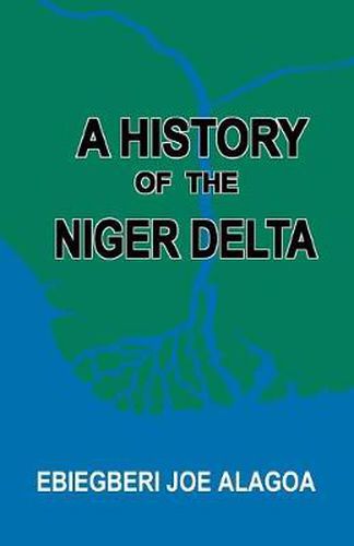 Cover image for A History of the Niger Delta. an Historical Interpretation of Ijo Oral Tradition