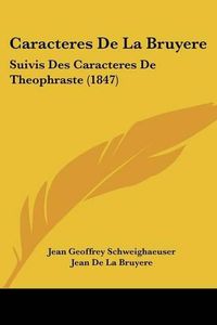 Cover image for Caracteres de La Bruyere: Suivis Des Caracteres de Theophraste (1847)