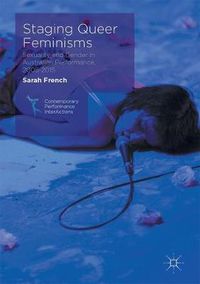 Cover image for Staging Queer Feminisms: Sexuality and Gender in Australian Performance, 2005-2015