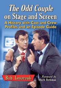 Cover image for The Odd Couple on Stage and Screen: A History with Cast and Crew Profiles and an Episode Guide