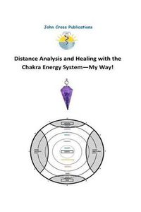 Cover image for Distance Analysis and Healing with the Chakra Energy System - My Way!