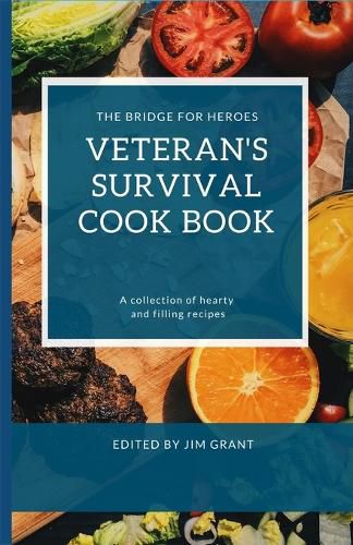 Cover image for Veterans Survival Cookbook: A collection of hearty and filling recipes from THE BRIDGE FOR HEROES