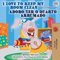 Cover image for I Love to Keep My Room Clean (English Portuguese Bilingual Book - Portugal)