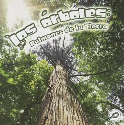 Cover image for Los Arboles: Pulmones de la Tierra: Trees: Earth's Lungs