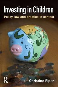 Cover image for Investing in Children: Policy, law and practice in context