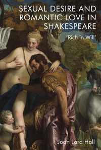 Cover image for Sexual Desire and Romantic Love in Shakespeare: 'Rich in Will