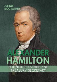 Cover image for Alexander Hamilton: Founding Father and Treasury Secretary