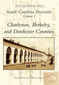 Cover image for South Carolina Postcards: Charleston, Berkeley, Dorchester Counties