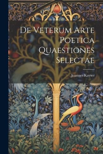 Cover image for De Veterum Arte Poetica Quaestiones Selectae