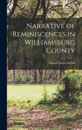 Cover image for Narrative of Reminiscences in Williamsburg County