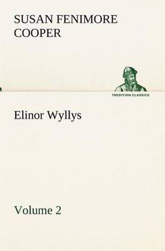 Cover image for Elinor Wyllys, Volume 2