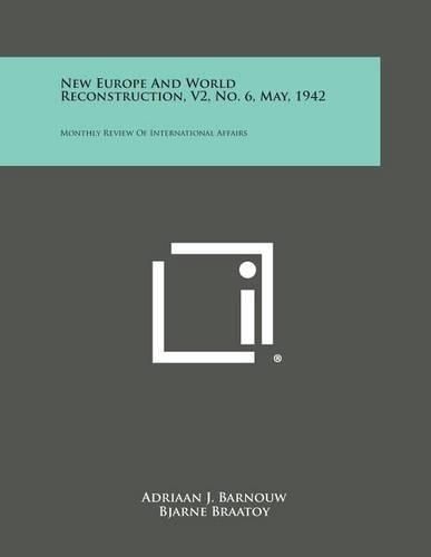 Cover image for New Europe and World Reconstruction, V2, No. 6, May, 1942: Monthly Review of International Affairs