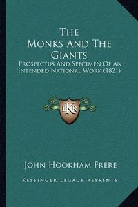 Cover image for The Monks and the Giants: Prospectus and Specimen of an Intended National Work (1821)