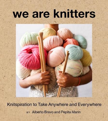 Cover image for We Are Knitters: Knitspiration to Take Anywhere and Everywhere