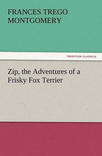 Cover image for Zip, the Adventures of a Frisky Fox Terrier