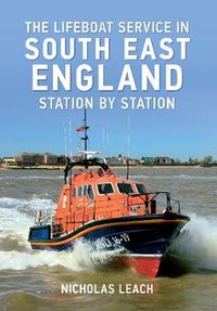 Cover image for The Lifeboat Service in South East England: Station by Station