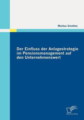 Cover image for Der Einfluss Der Anlagestrategie Im Pensionsmanagement Auf Den Unternehmenswert